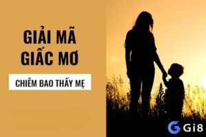 Chiêm bao thấy mẹ báo hiệu điềm gì? Đánh con gì may mắn?