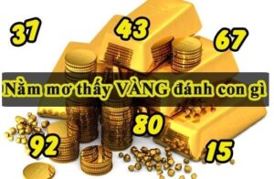 Giải mã giấc mơ thấy vàng đánh số gì? Đem lại điềm báo gì?