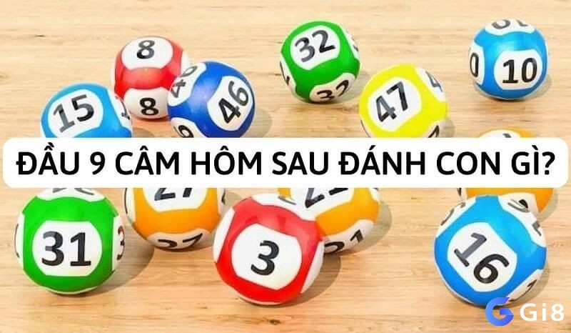 Khám phá lô đầu 9 câm đánh con gì - Phân tích chi tiết cùng gi8 nhé!