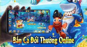 Bắn cá doi thuong - Trò chơi giải trí hấp dẫn, săn thưởng cực đã