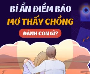 Mơ thấy chồng đánh con gì? Giải mã 10 giấc mơ thấy chồng